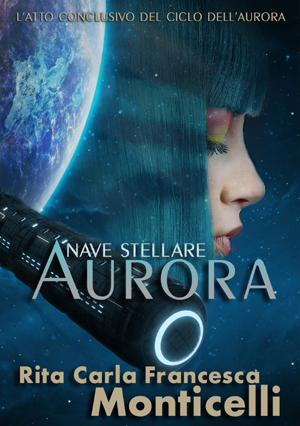 Nave stellare Aurora - © 2020 Rita Carla Francesca Monticelli